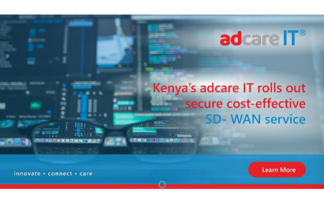 Kenya’s AdcareIT rolls out secure cost-effective SD-WAN services